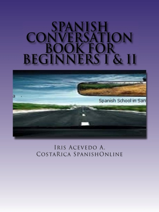 Title details for Spanish Conversation Book for Beginners I&II by Iris Acevedo A. - Available